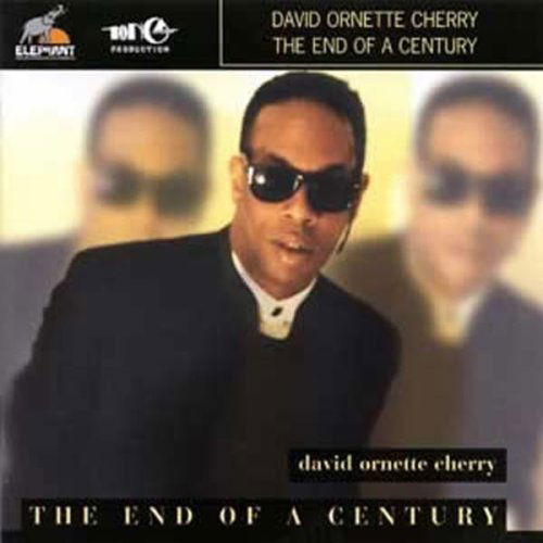 David Ornette Cherry the End of a Century - David Ornette Cherry - Music - ELEPHANT MUSIC - 3561302220222 - October 6, 1999