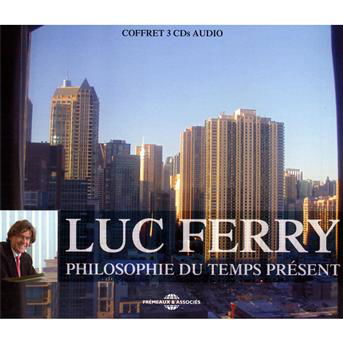 Philosophie Du Temps Present - Luc Ferry - Musiikki - FRE - 3561302527222 - tiistai 1. syyskuuta 2009