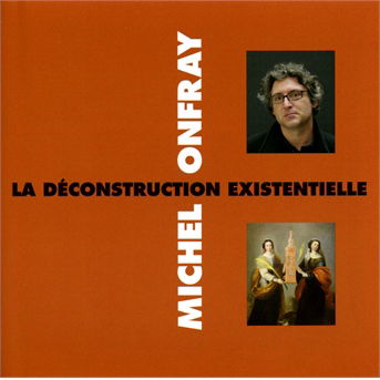 La Deconstruction Existentielle - Michel Onfray - Musique - FREMEAUX - 3561302543222 - 2014