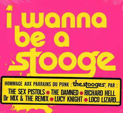 Iggy & The Stooges.=Tribu · I Wanna Be A Stooge -20tr (CD) [Tribute edition] (2014)