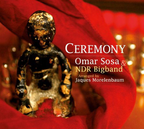 Ceremony (Arranged by Jaques Morelenbaum) - Omar Sosa & NDR Big Band - Musikk - SOULFOOD - 4037688909222 - 5. mars 2010