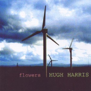 Flowers - Hugh Harris - Musiikki - AIRWAVE RECORDS - 4039664121222 - keskiviikko 15. elokuuta 2018