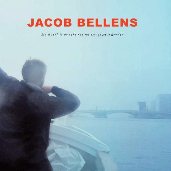 My Heart is Hungry and the Days Go By So Quickly - Jacob Bellens - Muziek - HFN - 4250382440222 - 3 april 2020
