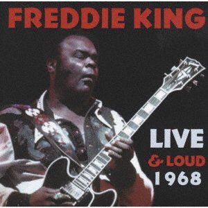 Cover for Freddie King · Live &amp; Loud 1968 (CD) [Japan Import edition] (2023)