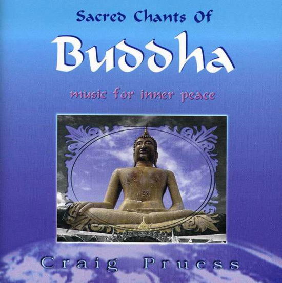 Sacred Chants Of Buddha - Craig Pruess - Muziek - CD Baby - 5016700917222 - 10 augustus 2012