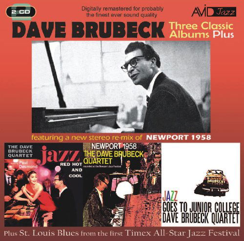 Three Classic Albums Plus (Jazz Red Hot & Cool / Newport 1958 / Jazz Goes To Junior College) - Dave Brubeck - Muziek - AVID - 5022810198222 - 13 juli 2009