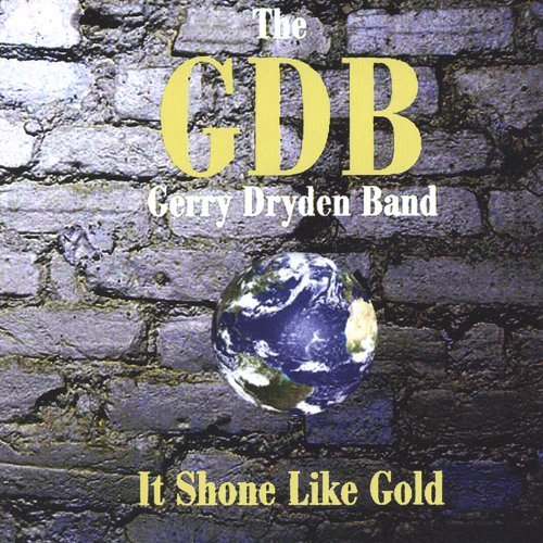 It Shone Like Gold - Gerry Band Dryden - Muziek - CD Baby - 5030094122222 - 21 maart 2006