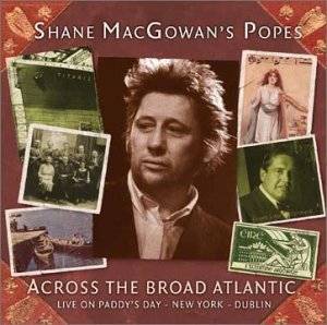Across the Broad Atlantic-live on Paddys Day - Shanes Popes Macgowan - Muziek - EAGLE - 5034504119222 - 25 februari 2002