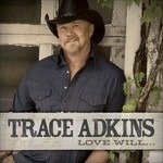 Cover for Trace Adkins · Love Will (CD) (2013)