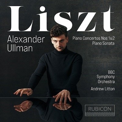 Cover for Bbc Symphony Orchestra / Andrew Litton / Alexander Ullman · Liszt: Piano Concertos Nos. 1 &amp; 2 / Sonata (CD) (2022)