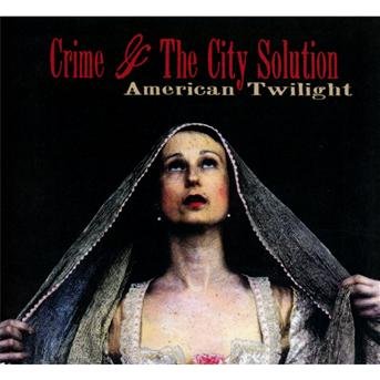 Cover for Crime &amp; the City Solution · American Twilight (CD) [Digipak] (2013)