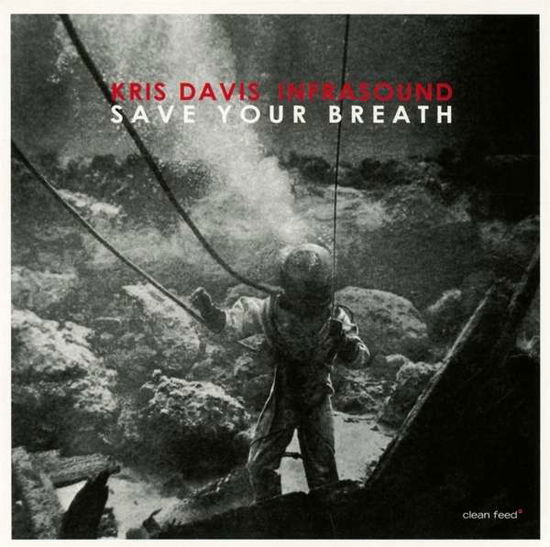 Kris Davis Infrasound: Save Your Breath - Kris Davis - Music - Clean Feed - 5609063003222 - August 28, 2015