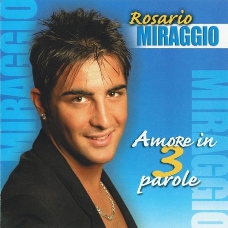 Cover for Miraggio Rosario · Amore In 3 Parole (CD)