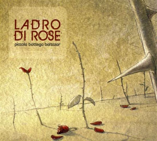 Cover for Piccola Bottega Baltazar · Il Ladro Di Rose (CD) (2013)