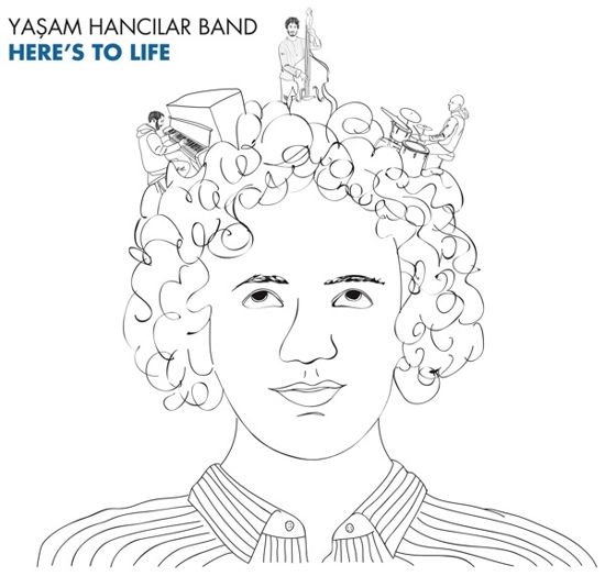 Here's To Life - Yasam -Band- Hancilar - Musik - ISOLDE - 8718456049222 - 24. februar 2017