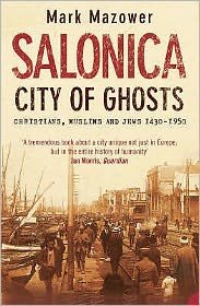 Salonica, City of Ghosts: Christians, Muslims and Jews - Mark Mazower - Livros - HarperCollins Publishers - 9780007120222 - 17 de outubro de 2005