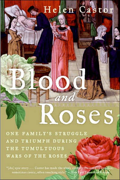 Cover for Helen Castor · Blood and Roses: One Family's Struggle and Triumph During the Tumultuous Wars of the Roses (Taschenbuch) [Reprint edition] (2007)