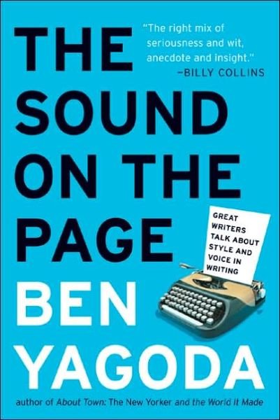 Cover for Ben Yagoda · The Sound on the Page: Great Writers Talk About Style and Voice in Writing (Paperback Book) [Reprint edition] (2005)