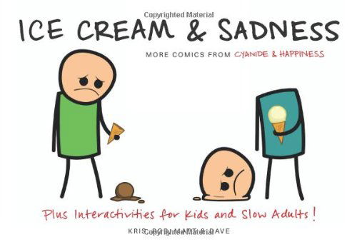 Ice Cream & Sadness: More Comics from Cyanide & Happiness - Kris Wilson - Książki - HarperCollins - 9780062046222 - 5 października 2010