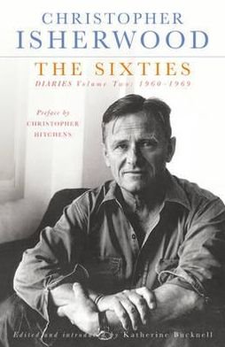 Cover for Christopher Isherwood · The Sixties: Diaries Volume Two 1960-1969 (Paperback Book) (2012)