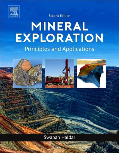 Cover for Haldar, Swapan Kumar (Emeritus Scientist, Department of Applied Geology and Environmental System Management, Presidency College, Kolkata, India, and Exploration Consultant, Hindustan Zinc Limited, Hindustan Copper Limited, and ESSO Standard Eastern Inc.) · Mineral Exploration: Principles and Applications (Paperback Book) (2018)