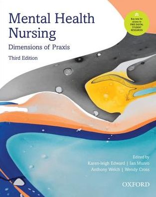 Cover for Edward, Karen-Leigh (Professor of Nursing and Practice-based Research, Professor of Nursing and Practice-based Research, Swinburne University of Technology) · Mental Health Nursing: Dimensions of Praxis (Paperback Book) [3 Revised edition] (2018)