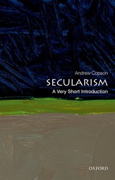 Cover for Copson, Andrew (Chief Executive of the British Humanist Association, and First Vice President of the International Humanist and Ethical Union) · Secularism: A Very Short Introduction - Very Short Introductions (Paperback Book) (2019)