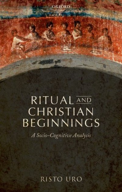 Cover for Uro, Risto (Senior lecturer in New Testament Studies, University of Helsinki) · Ritual and Christian Beginnings: A Socio-Cognitive Analysis (Paperback Book) (2018)