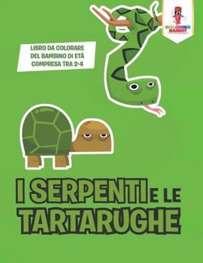 Cover for Coloring Bandit · I Serpenti E Le Tartarughe (Paperback Book) (2017)