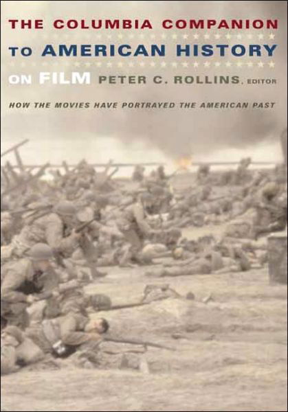 Cover for Peter Rollins · The Columbia Companion to American History on Film: How the Movies Have Portrayed the American Past (Gebundenes Buch) (2004)