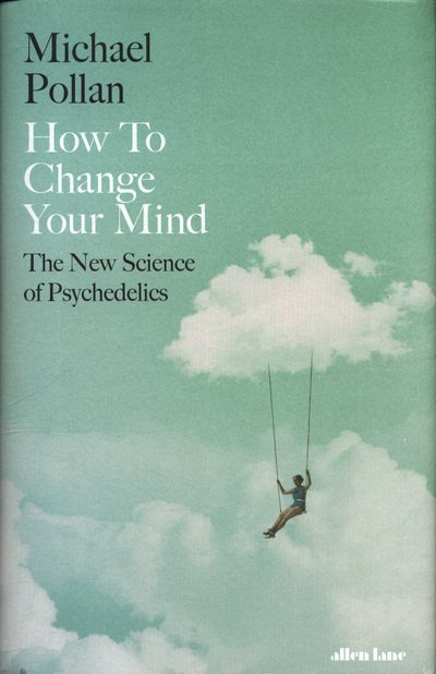 Cover for Michael Pollan · How to Change Your Mind (Hardcover bog) (2018)