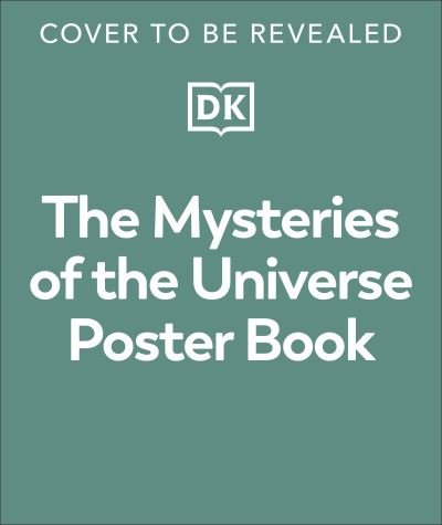 Cover for Dk · The Mysteries of the Universe Poster Book - DK Children's Anthologies (Paperback Bog) (2024)