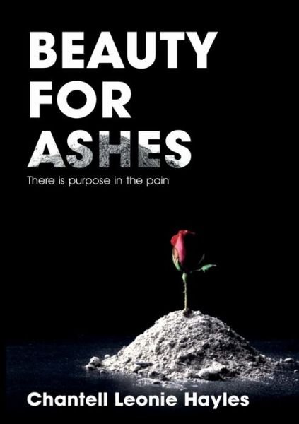 Chantell Leonie Hayles · Beauty for Ashes (Paperback Bog) (2018)