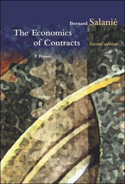 Cover for Salanie, Bernard (Columbia University) · The Economics of Contracts: A Primer, 2nd Edition - The Economics of Contracts (Paperback Book) [Second edition] (2017)