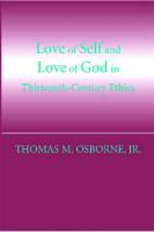 Cover for Thomas M. Osborne · Love of Self and Love of God in Thirteenth-Century Ethics (Paperback Book) (2005)