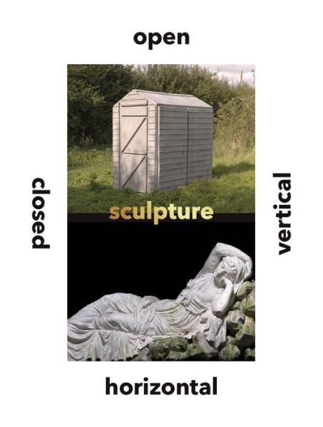 Cover for Dr. Penelope Curtis · Sculpture Vertical, Horizontal, Closed, Open (Hardcover Book) (2017)