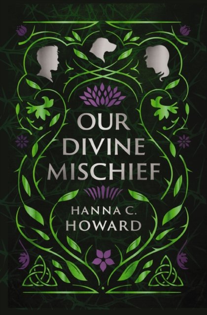 Cover for Hanna Howard · Our Divine Mischief (Inbunden Bok) (2023)