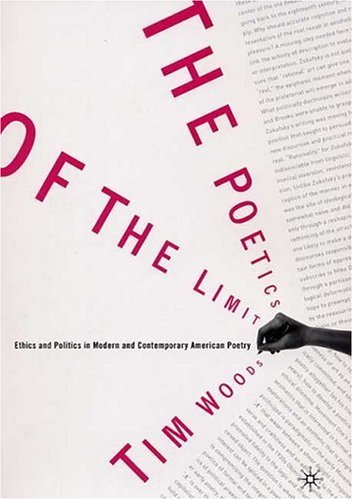 Cover for Tim Woods · The Poetics of the Limit: Ethics and Politics in Modern and Contemporary American Poetry (Gebundenes Buch) (2003)
