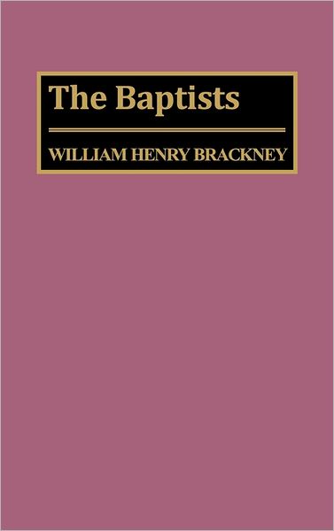 Cover for William H. Brackney · The Baptists - Denominations in America (Hardcover Book) [1st Ed. edition] (1988)