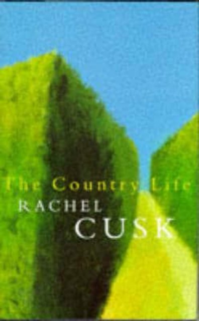 Cover for Rachel Cusk · The Country Life (Innbunden bok) (1997)