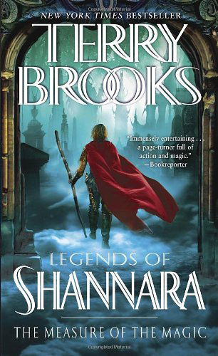 The Measure of the Magic: Legends of Shannara (Pre-shannara: Legends of Shannara) - Terry Brooks - Books - Del Rey - 9780345484222 - July 31, 2012