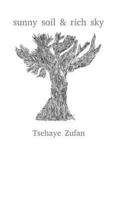Cover for Tsehaye Zufan · Sunny Soil &amp; Rich Sky (Hardcover bog) (2018)