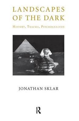 Cover for Jonathan Sklar · Landscapes of the Dark: History, Trauma, Psychoanalysis (Hardcover Book) (2019)