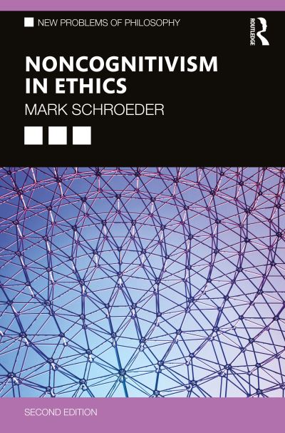 Cover for Schroeder, Mark (University of Southern California, USA) · Noncognitivism in Ethics - New Problems of Philosophy (Paperback Book) (2023)