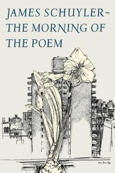 Cover for James Schuyler · The Morning of the Poem (Paperback Bog) [First edition] (1981)