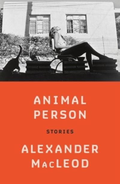 Cover for Alexander MacLeod · Animal Person: Stories (Hardcover Book) (2022)