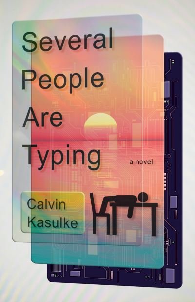 Cover for Calvin Kasulke · Several People Are Typing: A Novel (Inbunden Bok) (2021)