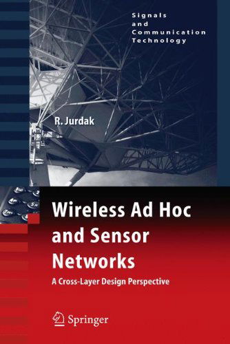 Cover for Raja Jurdak · Wireless Ad Hoc and Sensor Networks: A Cross-Layer Design Perspective - Signals and Communication Technology (Hardcover Book) [2007 edition] (2007)