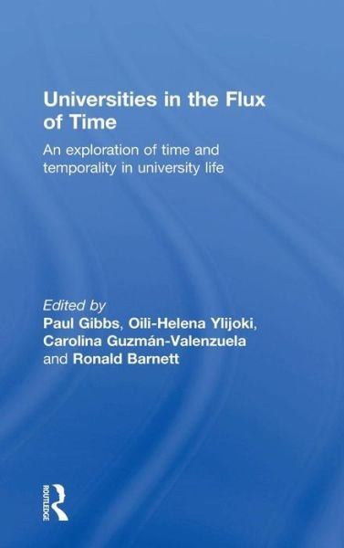 Universities in the Flux of Time: An exploration of time and temporality in university life -  - Bücher - Taylor & Francis Ltd - 9780415732222 - 5. Dezember 2014