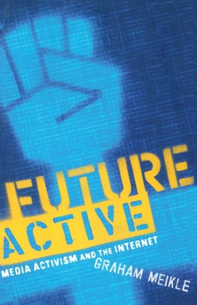 Cover for Graham Meikle · Future Active: Media Activism and the Internet (Paperback Book) (2002)